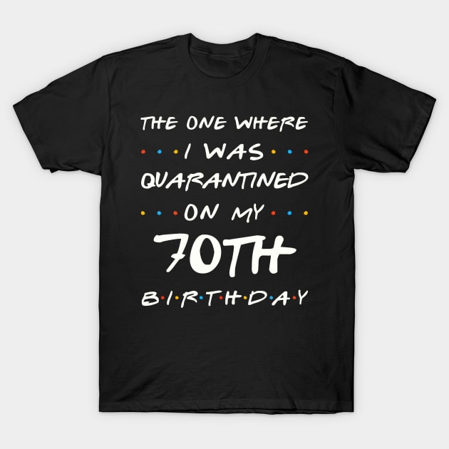 Quarantined On My 70th Birthday T-Shirt by Junki